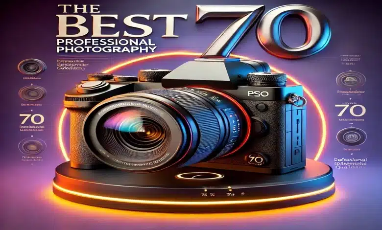 أفضل 70 كاميرا تصوير احترافية أفضل 70 كاميرا تصوير احترافية